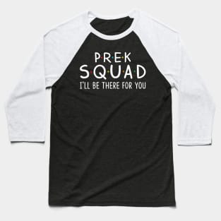 Pre-k Squad I'll Be There For You Baseball T-Shirt